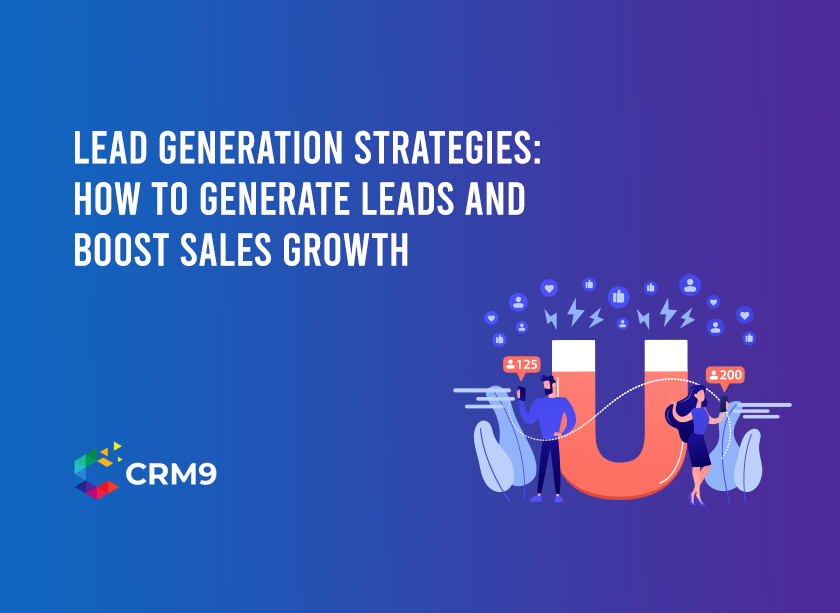 Lead Generation Strategies: How to Generate Leads and Boost Sales Growth