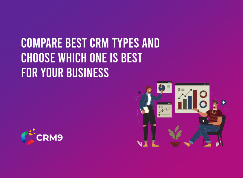 Compare Best‌ C‍RM Types and‌ Choose Wh​ich One​ is Best fo​r Your Business