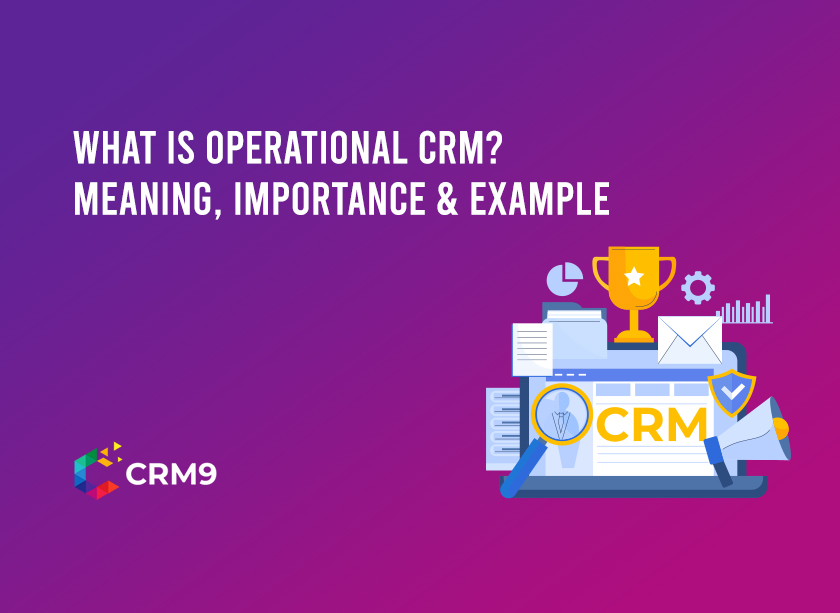 What is Operational CRM? Meaning, Importance & Example