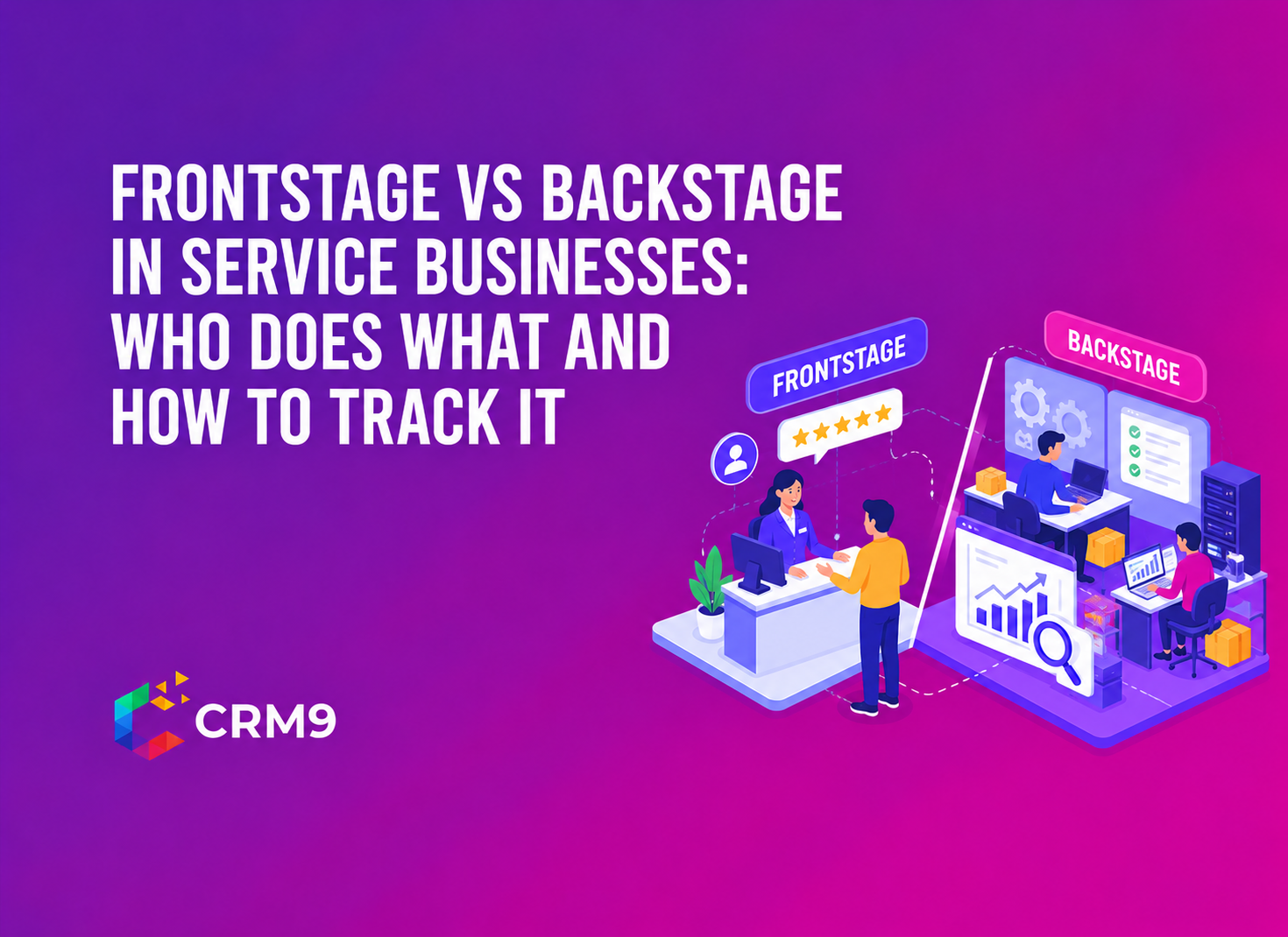 Frontstage vs Backstage in Service Businesses: Who Does What and How to Track It